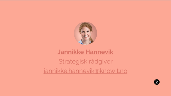 Kontaktinformasjon til Jannikke Hannevik, strategisk rådgiver: jannikkke.hannevik@knowit.no